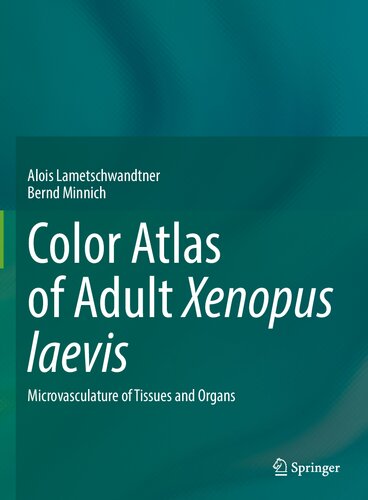 Color Atlas of Adult Xenopus laevis: Microvasculature of Tissues and Organs (PDF/EPUB Version)