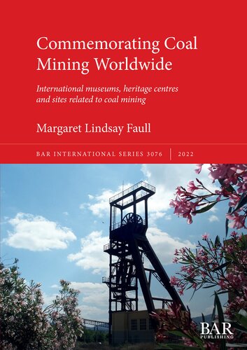 Commemorating Coal Mining Worldwide: International museums, heritage centres and sites related to coal mining (PDF/EPUB Version)
