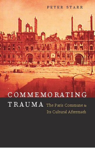Commemorating Trauma: The Paris Commune and Its Cultural Aftermath (PDF/EPUB Version)