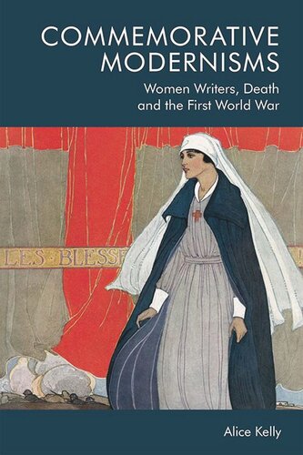Commemorative Modernisms: Women Writers, Death and the First World War (PDF/EPUB Version)