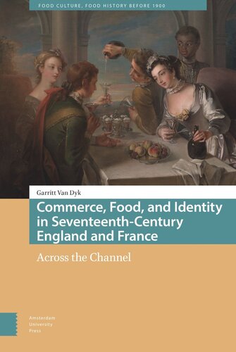 Commerce, Food, and Identity in Seventeenth-Century England and France: Across the Channel (PDF/EPUB Version)