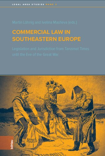 Commercial Law in Southeastern Europe: Legislation and Jurisdiction from Tanzimat Times until the Eve of the Great War (PDF/EPUB Version)