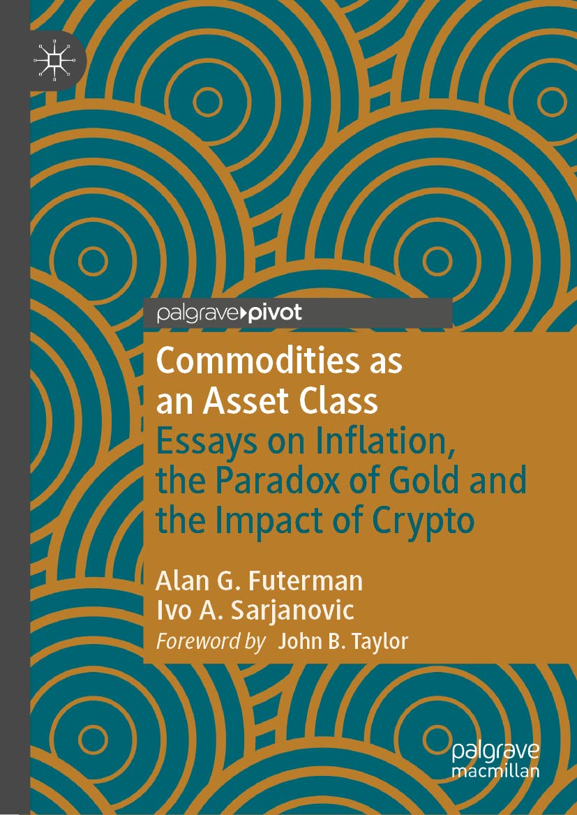 Commodities as an Asset Class: Essays on Inflation, the Paradox of Gold and the Impact of Crypto (PDF/EPUB Version)