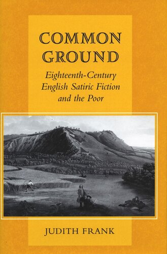 Common Ground: Eighteenth-Century English Satiric Fiction and the Poor (PDF/EPUB Version)