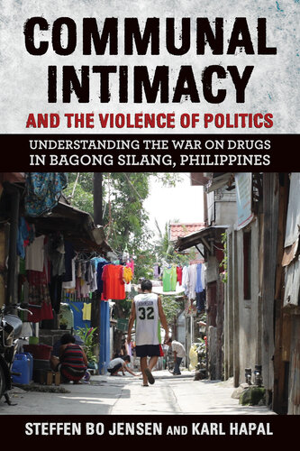 Communal Intimacy and the Violence of Politics: Understanding the War on Drugs in Bagong Silang, Philippines (PDF/EPUB Version)