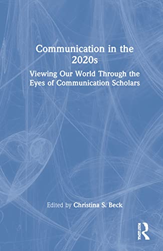 Communication in the 2020s: Viewing Our World Through the Eyes of Communication Scholars (PDF/EPUB Version)