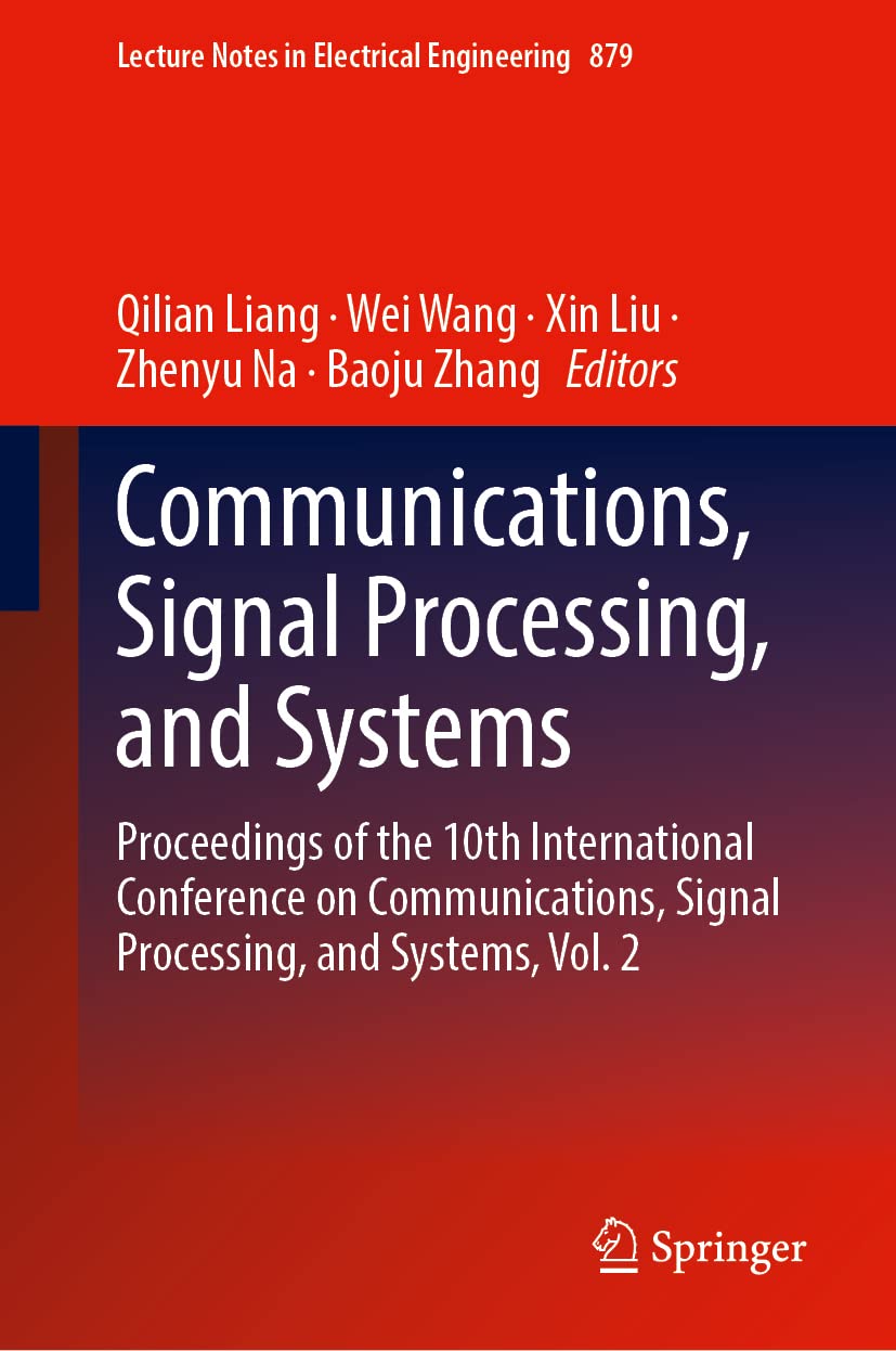 Communications, Signal Processing, and Systems: Proceedings of the 10th International Conference on Communications, Signal Processing, and Systems, Vol. 2 (PDF/EPUB Version)