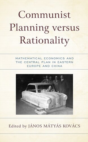Communist Planning versus Rationality: Mathematical Economics and the Central Plan in Eastern Europe and China (PDF/EPUB Version)