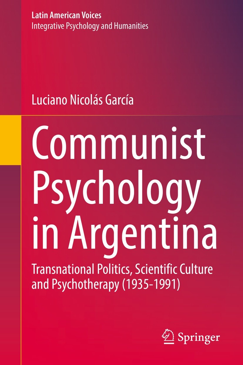 Communist Psychology in Argentina: Transnational Politics, Scientific Culture and Psychotherapy (1935-1991) (PDF/EPUB Version)