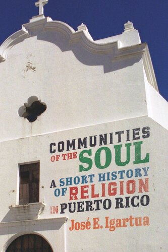 Communities of the Soul: A Short History of Religion in Puerto Rico (PDF/EPUB Version)