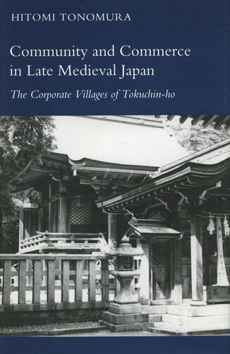 Community and Commerce in Late Medieval Japan: The Corporate Villages of Tokuchin-ho (PDF/EPUB Version)