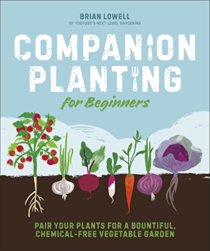 Companion Planting for Beginners: Pair Your Plants for a Bountiful, Chemical-Free Vegetable Garden (PDF/EPUB Version)
