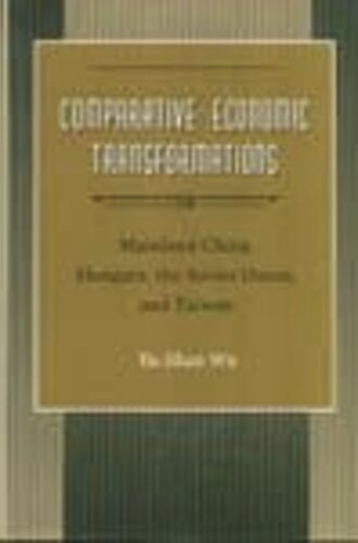 Comparative Economic Transformations: Mainland China, Hungary, the Soviet Union, and Taiwan (PDF/EPUB Version)