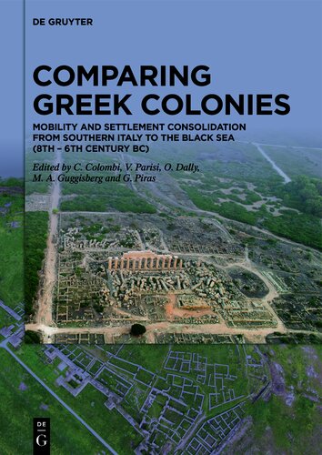 Comparing Greek Colonies: Mobility and Settlement Consolidation from Southern Italy to the Black Sea (8th – 6th Century BC) (PDF/EPUB Version)