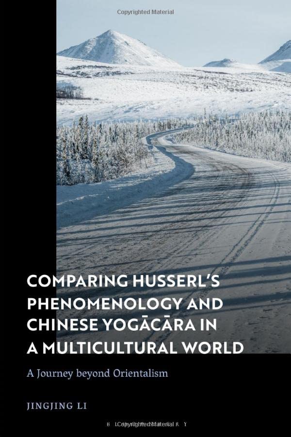 Comparing Husserl’s Phenomenology and Chinese Yogacara in a Multicultural World: A Journey beyond Orientalism (PDF/EPUB Version)