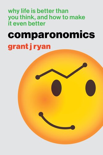 Comparonomics: Why Life is Better Than You Think and How to Make it Even Better (PDF/EPUB Version)