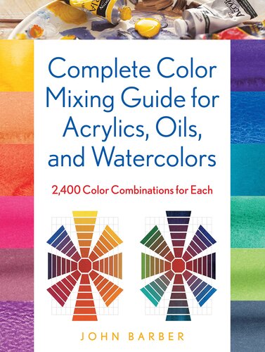 Complete Color Mixing Guide for Acrylics, Oils, and Watercolors: 2,400 Color Combinations for Each (PDF/EPUB Version)