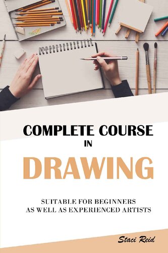 Complete Course In Drawing, Suitable For Beginners As Well As Experienced Artists by Staci Reid (PDF/EPUB Version)