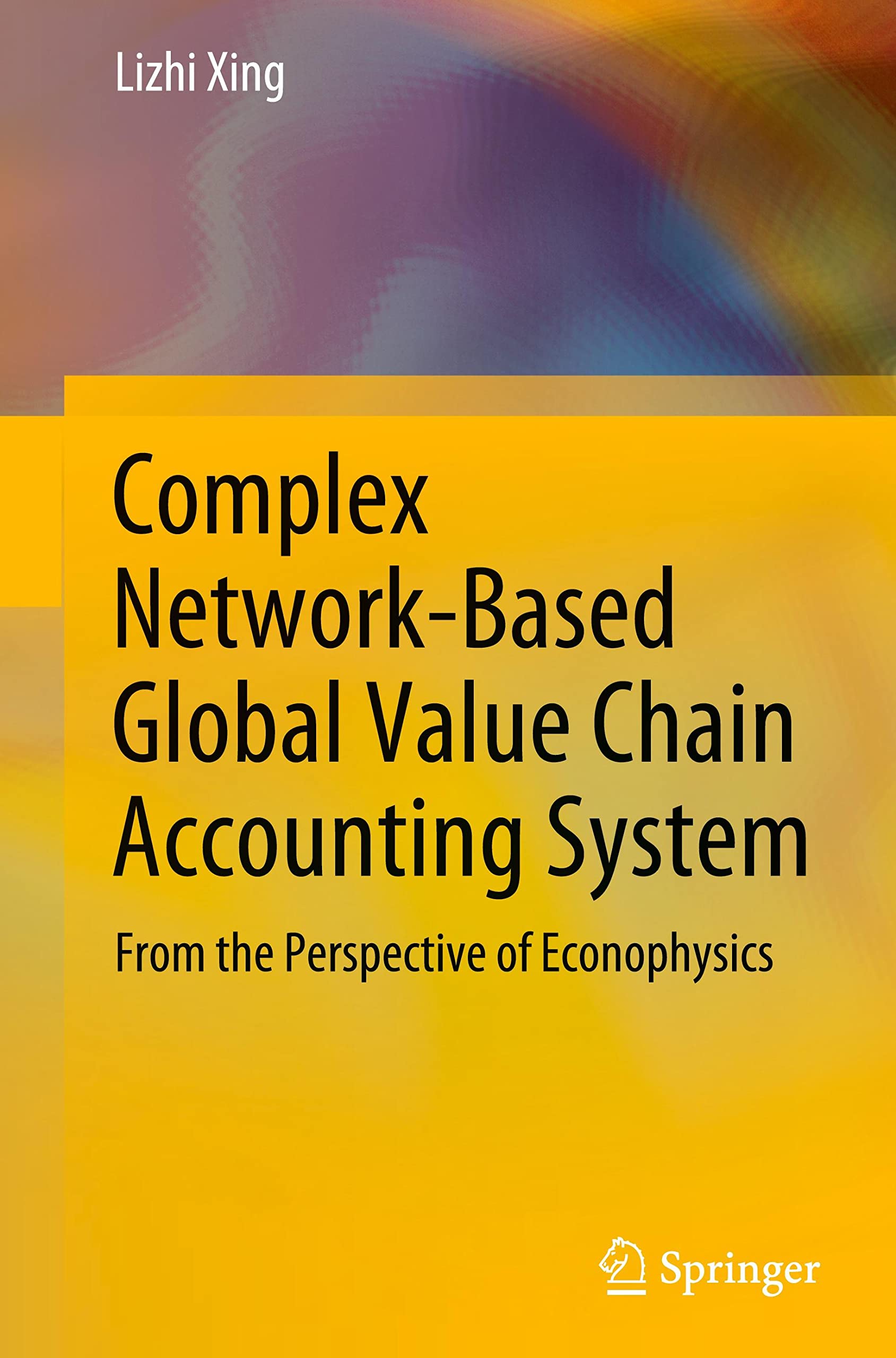Complex Network-Based Global Value Chain Accounting System: From the Perspective of Econophysics (PDF/EPUB Version)