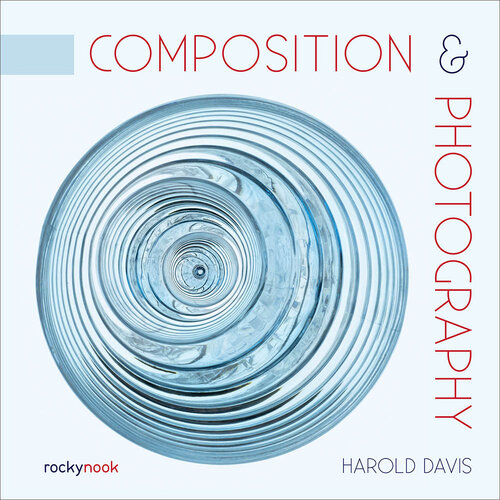 Composition & Photography: Working with Photography Using Design Concepts (PDF/EPUB Version)