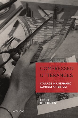 Compressed Utterances: Collage in a Germanic Context after 1912 (PDF/EPUB Version)