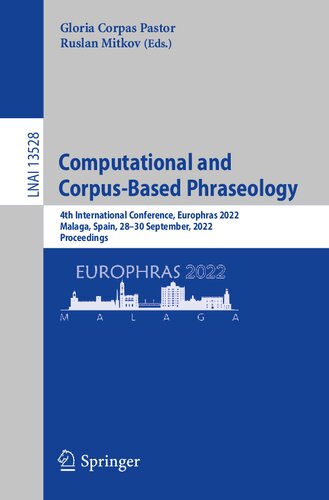 Computational and Corpus-Based Phraseology: 4th International Conference, Europhras 2022, Malaga, Spain, 28-30 September, 2022, Proceedings (Lecture Notes in Artificial Intelligence) (PDF/EPUB Version)