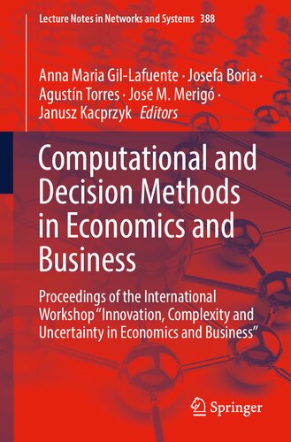 Computational and Decision Methods in Economics and Business: Proceedings of the International Workshop “Innovation, Complexity and Uncertainty in ... (Lecture Notes in Networks and Systems) (PDF/EPUB Version)