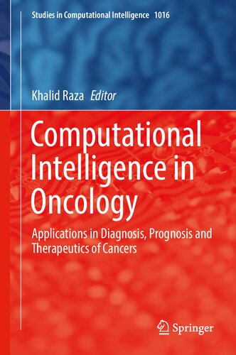 Computational Intelligence in Oncology: Applications in Diagnosis, Prognosis and Therapeutics of Cancers (Studies in Computational Intelligence, 1016) (PDF/EPUB Version)