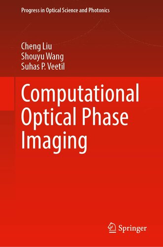 Computational Optical Phase Imaging (Progress in Optical Science and Photonics, 21) (PDF/EPUB Version)