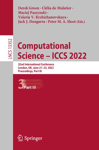 Computational Science – ICCS 2022: 22nd International Conference, London, UK, June 21–23, 2022, Proceedings, Part III (Lecture Notes in Computer Science) (PDF/EPUB Version)