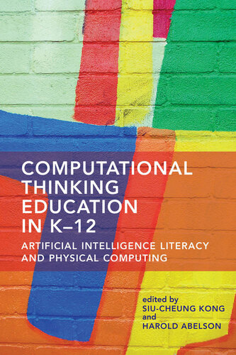 Computational Thinking Education in K-12: Artificial Intelligence Literacy and Physical Computing (PDF/EPUB Version)