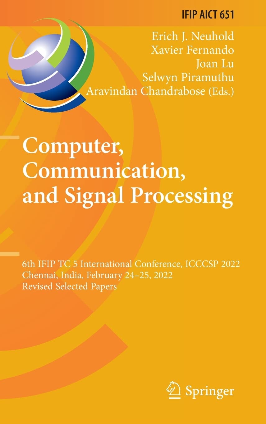 Computer, Communication, and Signal Processing: 6th IFIP TC 5 International Conference, ICCCSP 2022, Chennai, India, February 24–25, 2022, Revised Selected Papers (PDF/EPUB Version)