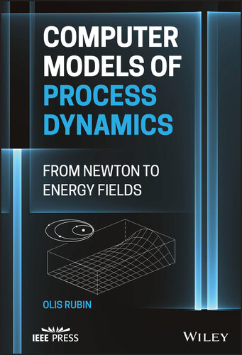 Computer Models of Process Dynamics : From Newton to Energy Fields (PDF/EPUB Version)