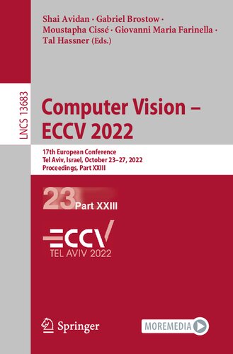 Computer Vision – ECCV 2022: 17th European Conference, Tel Aviv, Israel, October 23–27, 2022, Proceedings, Part XXIII (Lecture Notes in Computer Science) (PDF/EPUB Version)