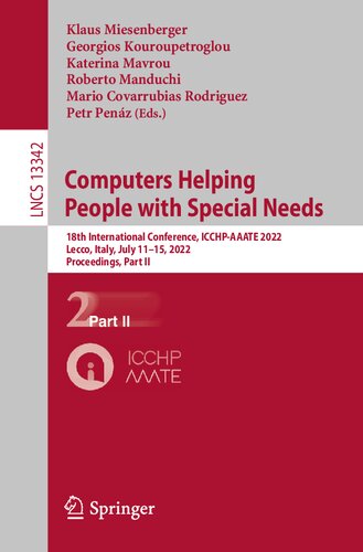 Computers Helping People with Special Needs: 18th International Conference, ICCHP-AAATE 2022, Lecco, Italy, July 11–15, 2022, Proceedings, Part II (PDF/EPUB Version)