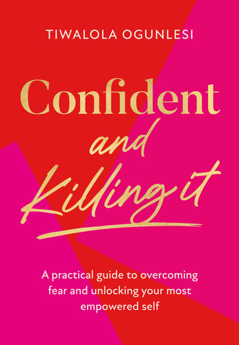 Confident and Killing It: A practical guide to overcoming fear and unlocking your most empowered self (PDF/EPUB Version)