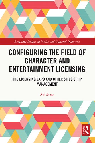 Configuring the Field of Character and Entertainment Licensing: The Licensing Expo and Other Sites of IP Management (PDF/EPUB Version)