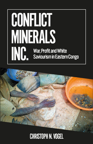 Conflict Minerals, Inc.: War, Profit and White Saviourism in Eastern Congo (PDF/EPUB Version)