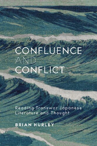Confluence and Conflict: Reading Transwar Japanese Literature and Thought (Harvard East Asian Monographs) (PDF/EPUB Version)