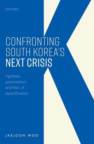 Confronting South Korea's Next Crisis : Rigidities, Polarization, and Fear of Japanification (PDF/EPUB Version)