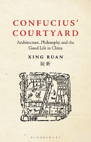 Confucius’ Courtyard: Architecture, Philosophy and the Good Life in China (PDF/EPUB Version)