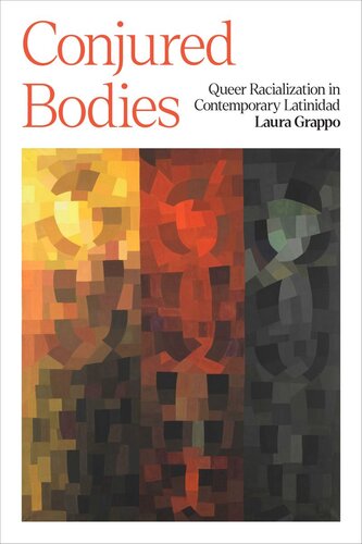 Conjured Bodies: Queer Racialization in Contemporary Latinidad (PDF/EPUB Version)