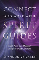 Connect and Work with Spirit Guides: Meet, Heal, and Manifest with Your Divine Teachers (PDF/EPUB Version)