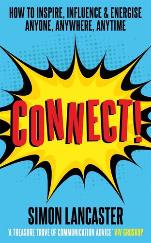 Connect!: How to Inspire, Influence and Energise Anyone, Anywhere, Anytime (PDF/EPUB Version)