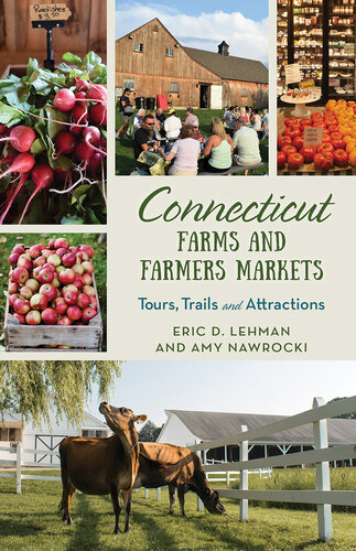 Connecticut Farms and Farmers Markets: Tours, Trails and Attractions (PDF/EPUB Version)