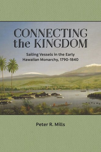 Connecting the Kingdom: Sailing Vessels in the Early Hawaiian Monarchy, 1790–1840 (PDF/EPUB Version)