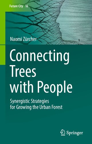 Connecting Trees with People: Synergistic Strategies for Growing the Urban Forest (Future City, 16) (PDF/EPUB Version)