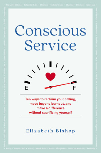 Conscious Service: Ten ways to reclaim your calling, move beyond burnout, and make a difference without sacrificing yourself (PDF/EPUB Version)