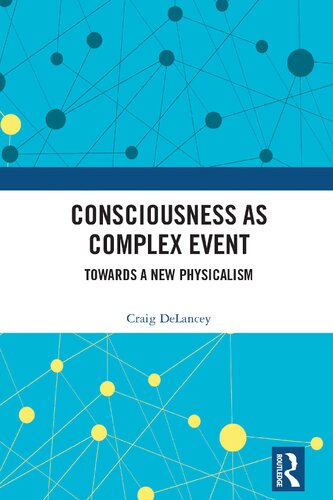 Consciousness as Complex Event: Towards a New Physicalism (PDF/EPUB Version)
