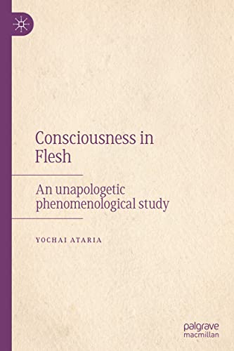 Consciousness in Flesh: An Unapologetic Phenomenological Study (PDF/EPUB Version)